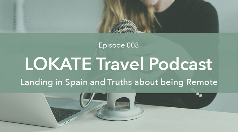 Episode 003: Landing in Spain and <br>the Truths about being Remote